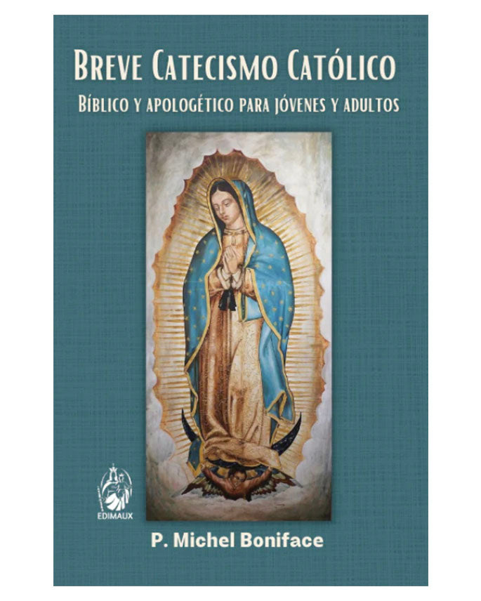 Breve Catecismo Católico bíblico y apologético para jóvenes y adultos - R. P. Michel Boniface, FSSPX