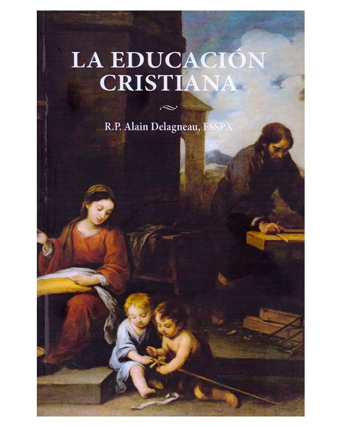 La Educación Cristiana - R. P. Alain Delagneau, FSSPX