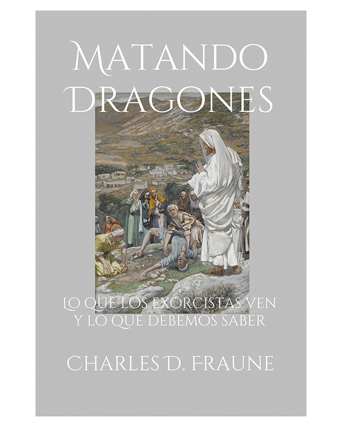 Matando Dragones: Lo que los exorcistas ven y lo que debemos saber