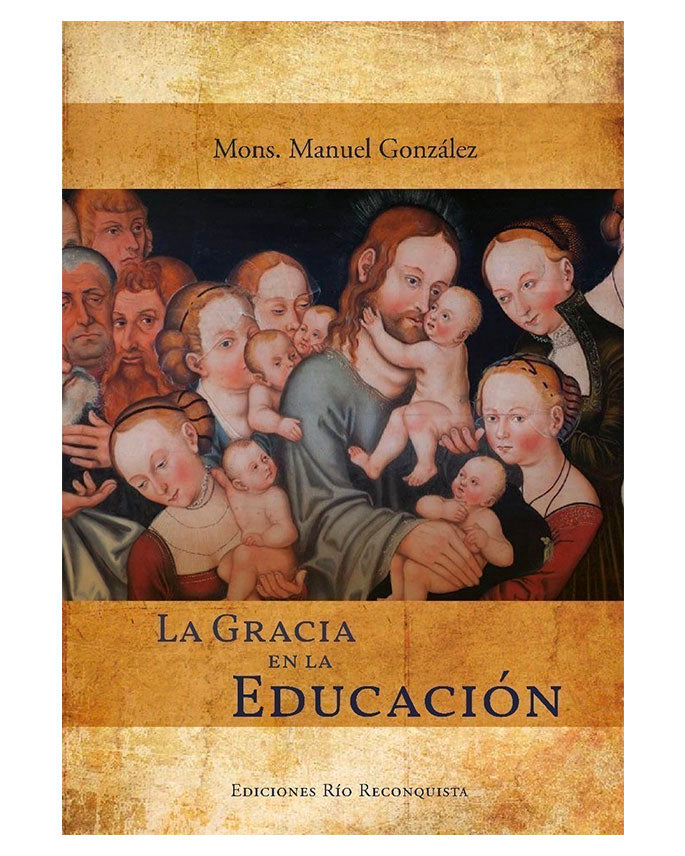 La Gracia en la Educación - Mons. Manuel González