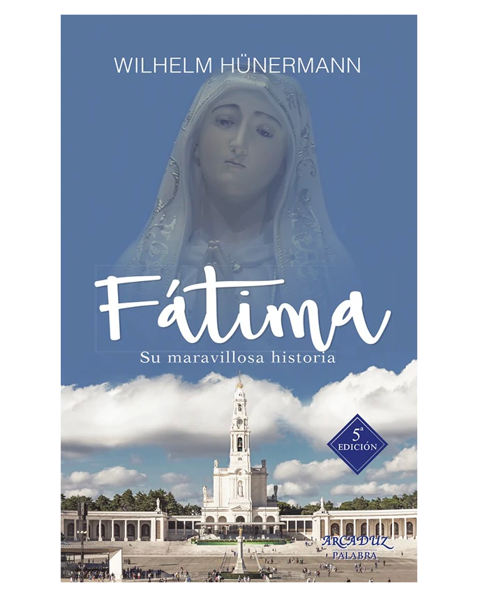 Fátima: Su maravillosa historia - Wilhelm Hünermann