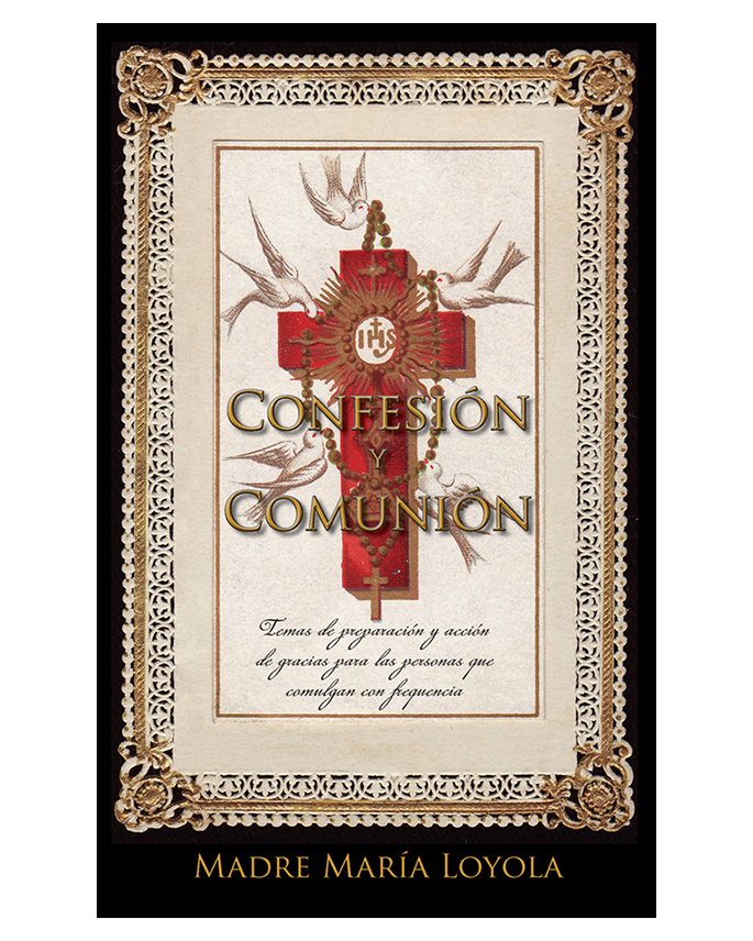 Confesión y Comunión - Madre María Loyola