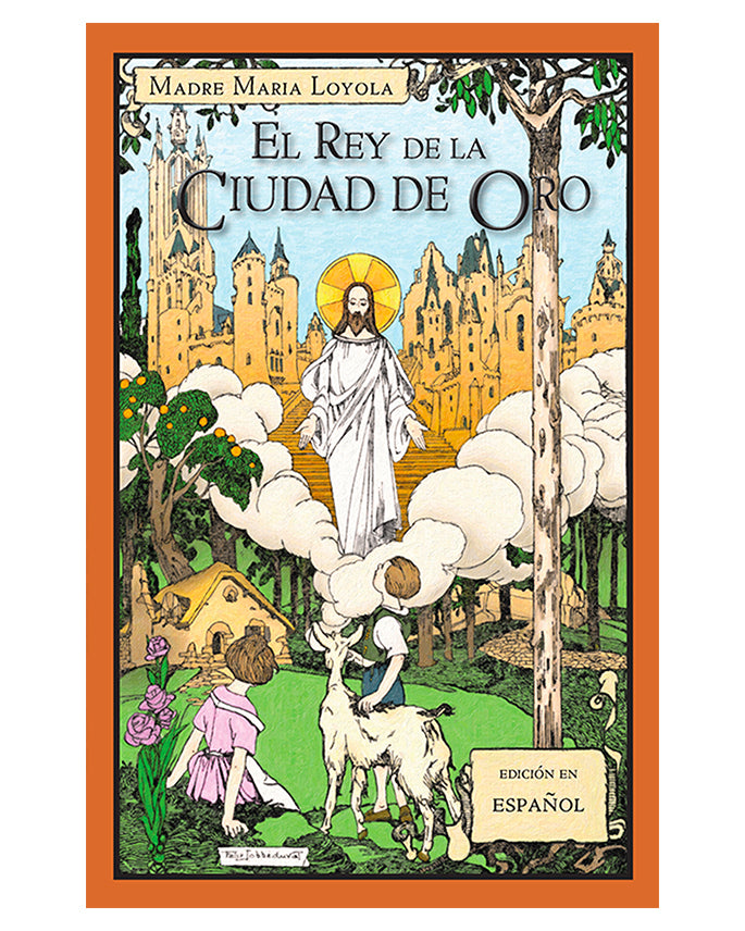 El Rey de la Ciudad de Oro - Madre María Loyola