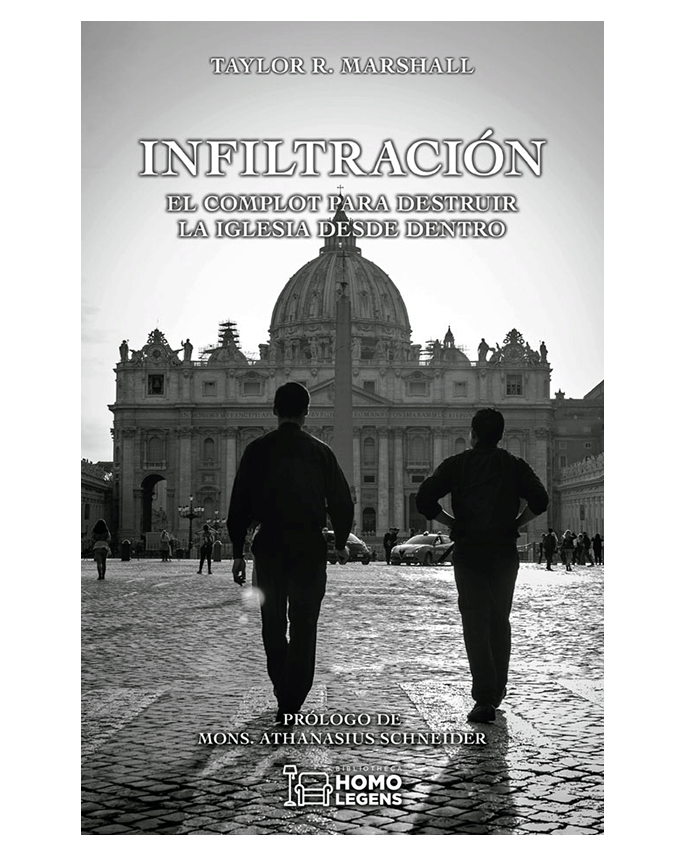 Infiltración: El complot para destruir la Iglesia desde dentro - Taylor Marshall