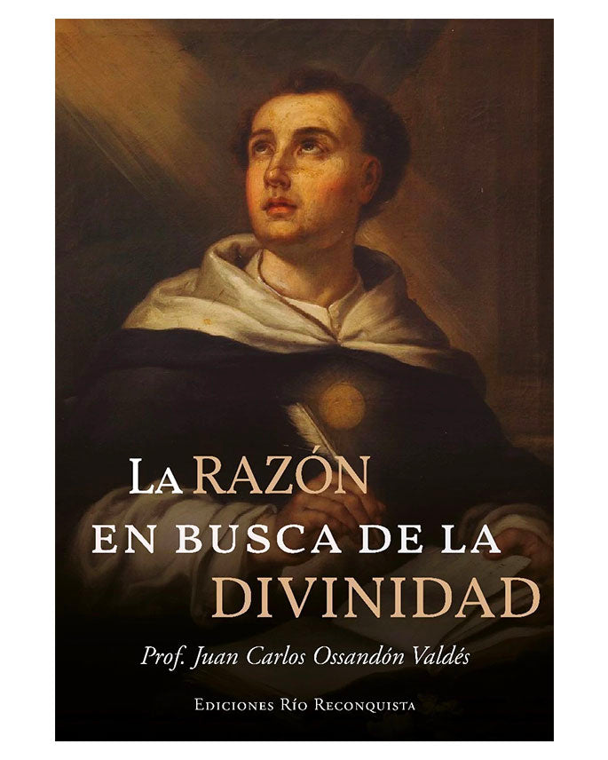 La razón en busca de la Divinidad - Prof. Juan Carlos Ossandón Valdés