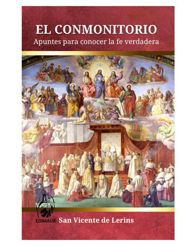 El conmonitorio: Apuntes para conocer la fe verdadera - San Vicente de Lerins
