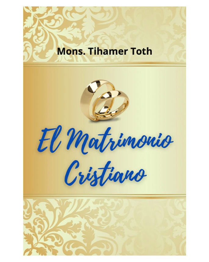 El Matrimonio Cristiano - Mons. Tihamér Tóth