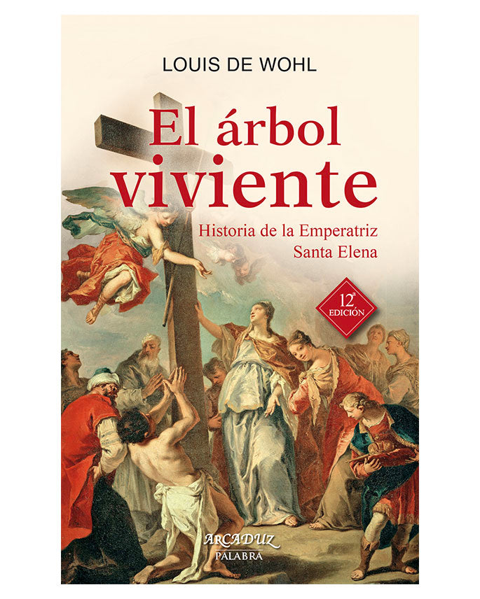 El árbol viviente: Historia de la Emperatriz Santa Elena - Louis de Wohl