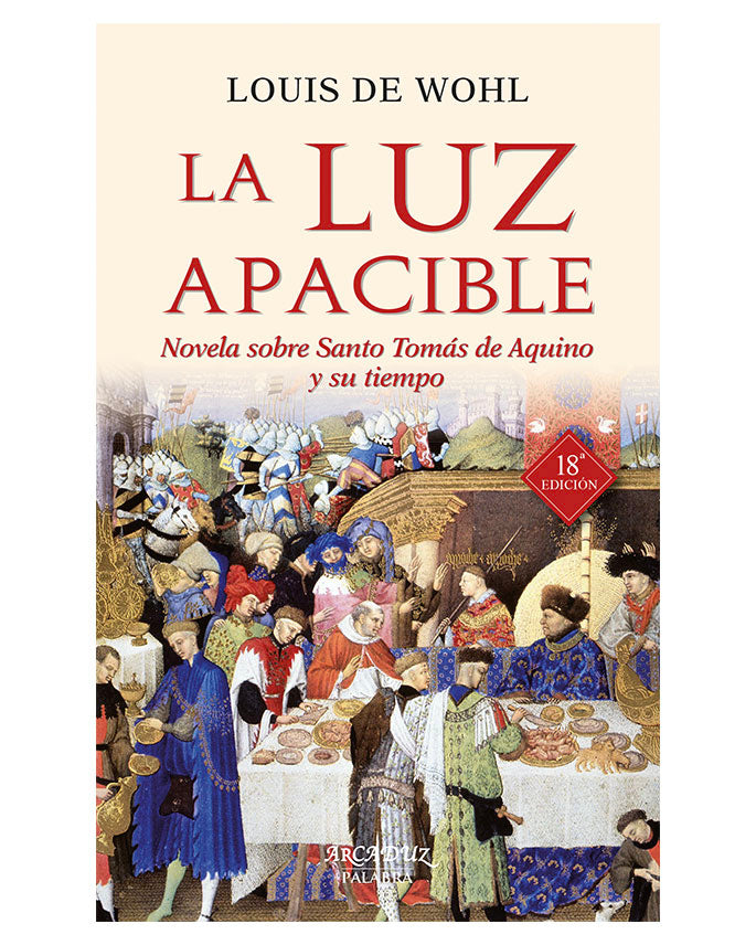 La luz apacible: Novela sobre Santo Tomás de Aquino y su tiempo - Louis de Wohl
