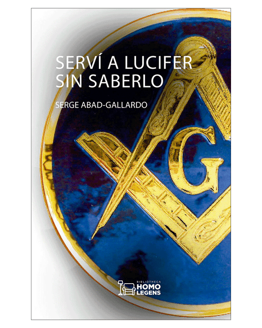 Serví a Lucifer sin saberlo - Serge Abad-Gallardo