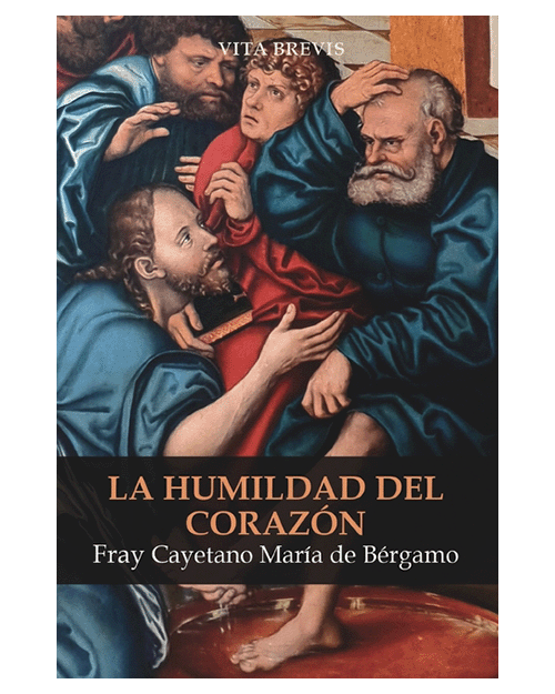 La humildad del corazón - Fray Cayetano María de Bérgamo