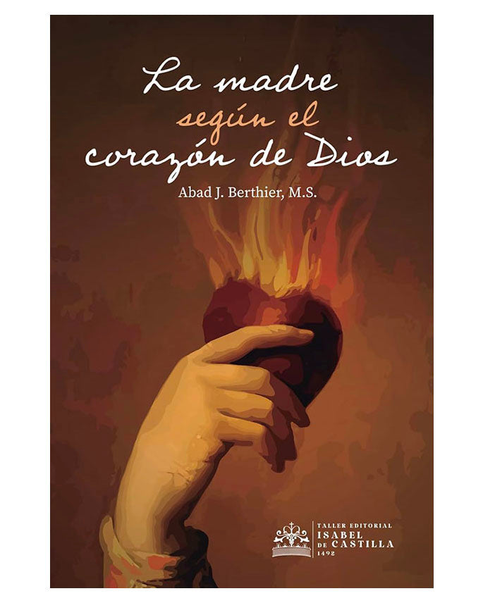 La Madre según el Corazón de Dios - Abad J. Berthier, M.S.