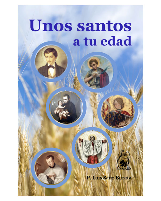 Unos santos a tu edad - P. Luis Sanz Burata - Edimaux