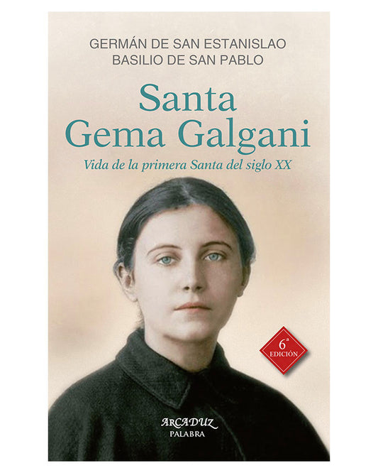 Santa Gema Galgani: Vida de la primera santa del siglo XX - Germán de San Estanislao