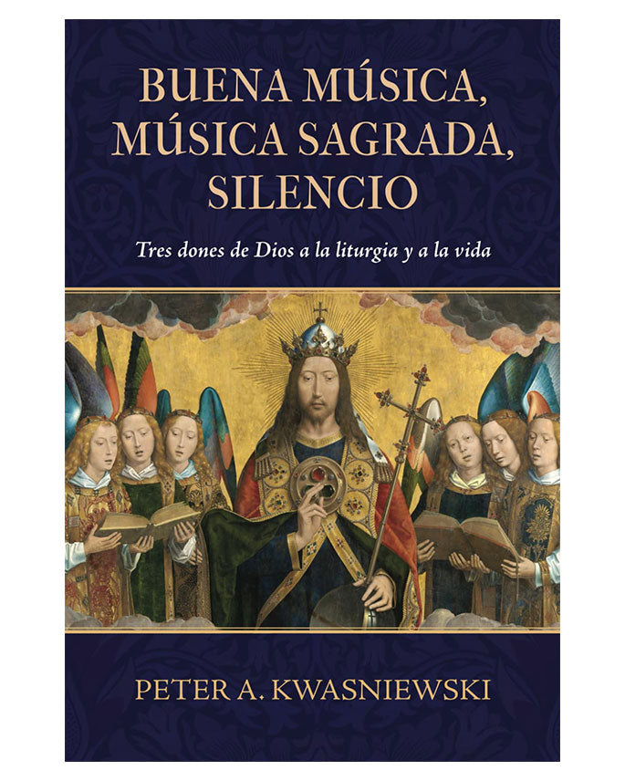 Buena música, música sagrada, silencio - Peter Kwasniewski