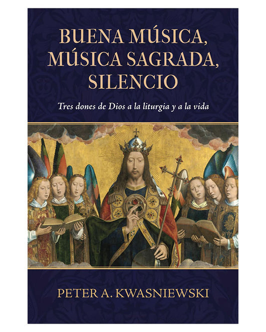 Buena música, música sagrada, silencio - Peter Kwasniewski