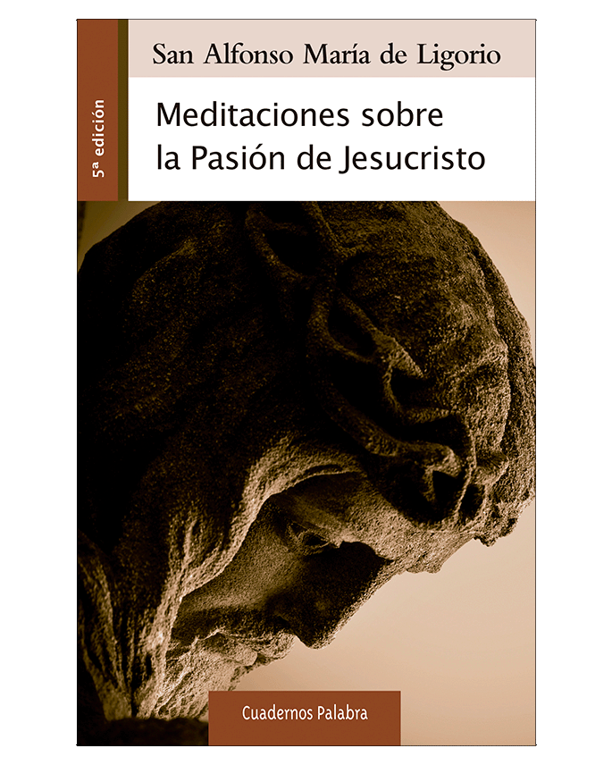 Meditaciones sobre la Pasión de Jesucristo - San Alfonso María de Ligorio