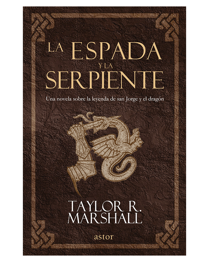 La espada y la serpiente - Taylor R. Marshall