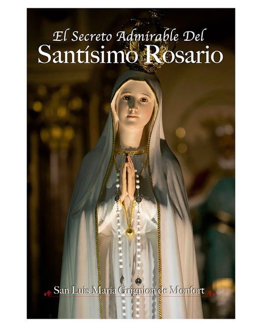 El secreto admirable del Santísimo Rosario - San Luis María Grignion de Montfort