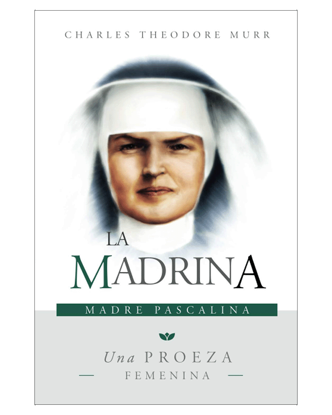 La Madrina, Madre Pascalina: Una Proeza Femenina - P. Charles Theodore Murr