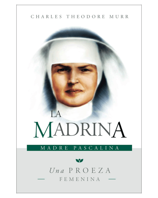 La Madrina, Madre Pascalina: Una Proeza Femenina - P. Charles Theodore Murr