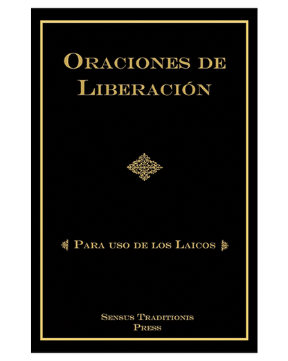 Oraciones de liberación: para uso de los laicos - P. Chad Ripperger