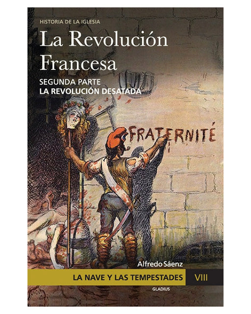 La Nave y las Tempestades #8: La Revolución francesa. La revolución desatada.