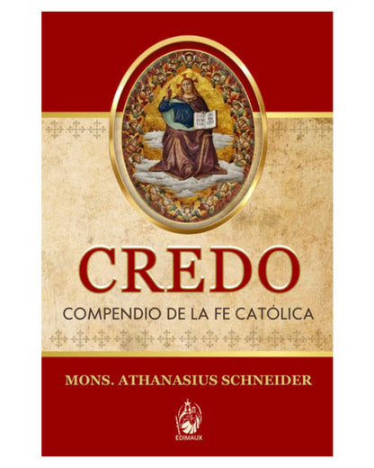 Credo: Compendio de la fe católica - Mons. Athanasius Schneider