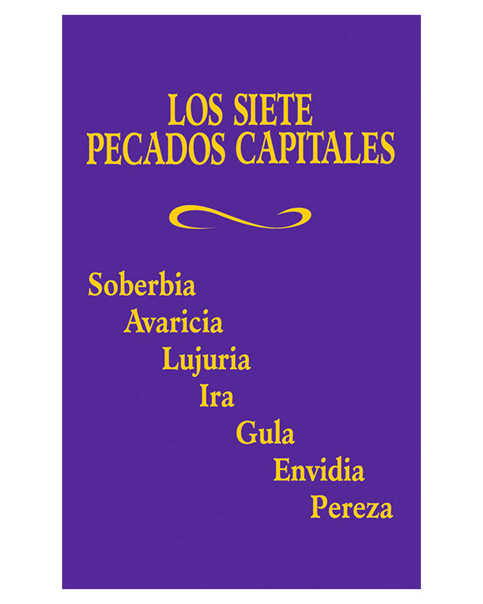 Los Siete Pecados Capitales: Soberbia, Avaricia, Lujuria, Ira, Gula, Envidia, Pereza