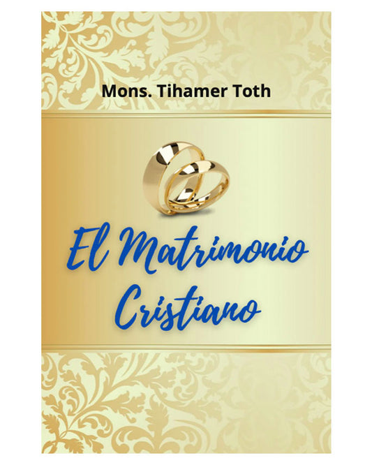 El Matrimonio Cristiano - Mons. Tihamér Tóth