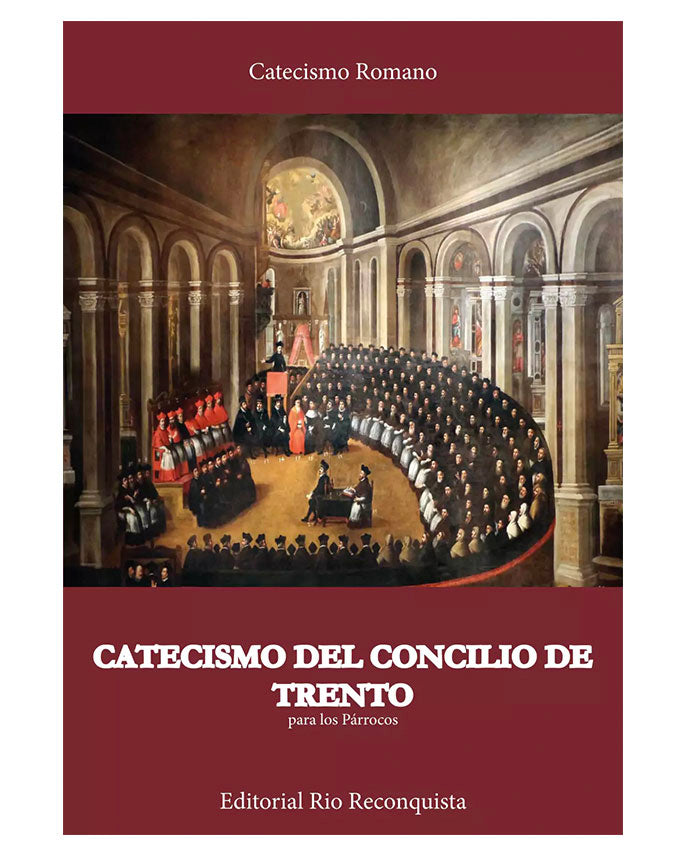 Catecismo del Concilio de Trento - Ediciones Río Reconquista