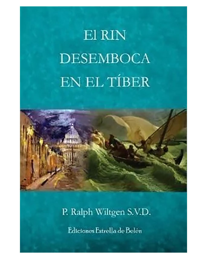 El Rin desemboca en el Tiber: Historia del Concilio Vaticano II - P. Ralph Wiltgen S.V.D.