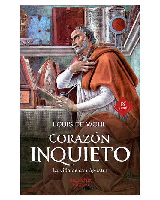 Corazón inquieto: La vida de San Agustín - Louis de Wohl
